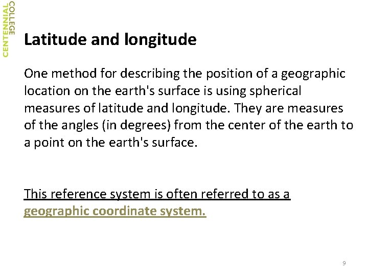 Latitude and longitude One method for describing the position of a geographic location on