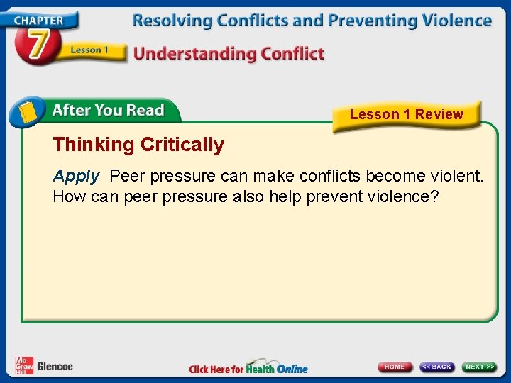 Lesson 1 Review Thinking Critically Apply Peer pressure can make conflicts become violent. How