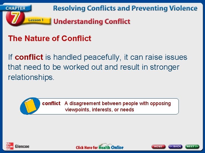 The Nature of Conflict If conflict is handled peacefully, it can raise issues that