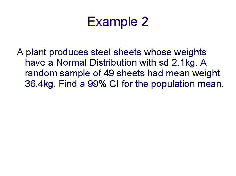 Example 2 A plant produces steel sheets whose weights have a Normal Distribution with