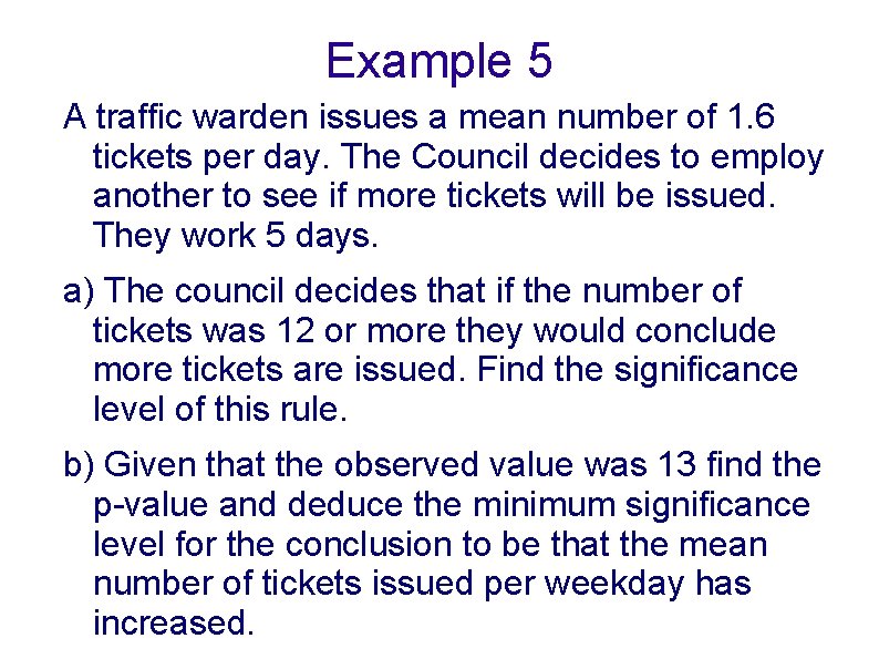 Example 5 A traffic warden issues a mean number of 1. 6 tickets per