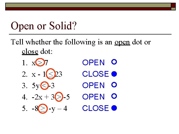 Open or Solid? Tell whether the following is an open dot or close dot: