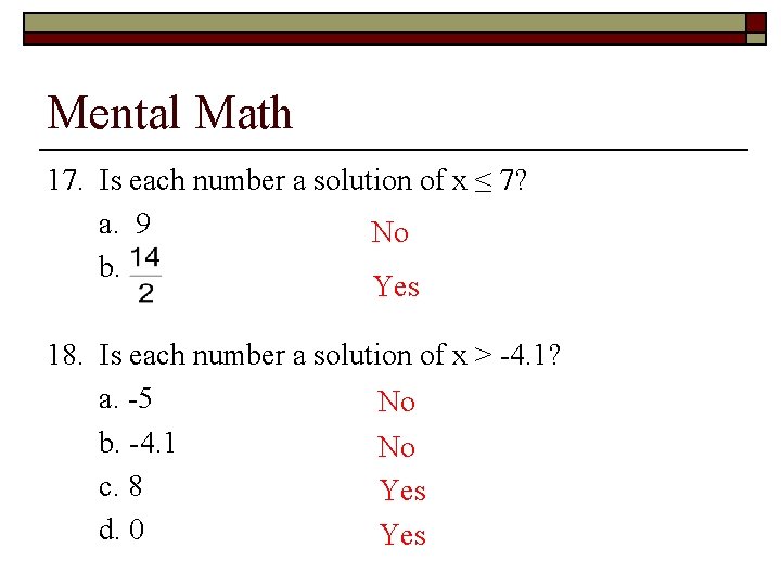 Mental Math 17. Is each number a solution of x ≤ 7? a. 9