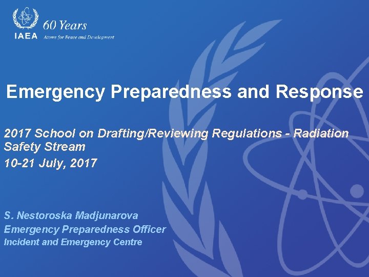 Emergency Preparedness and Response 2017 School on Drafting/Reviewing Regulations - Radiation Safety Stream 10