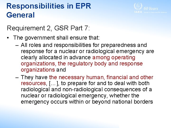 Responsibilities in EPR General Requirement 2, GSR Part 7: • The government shall ensure