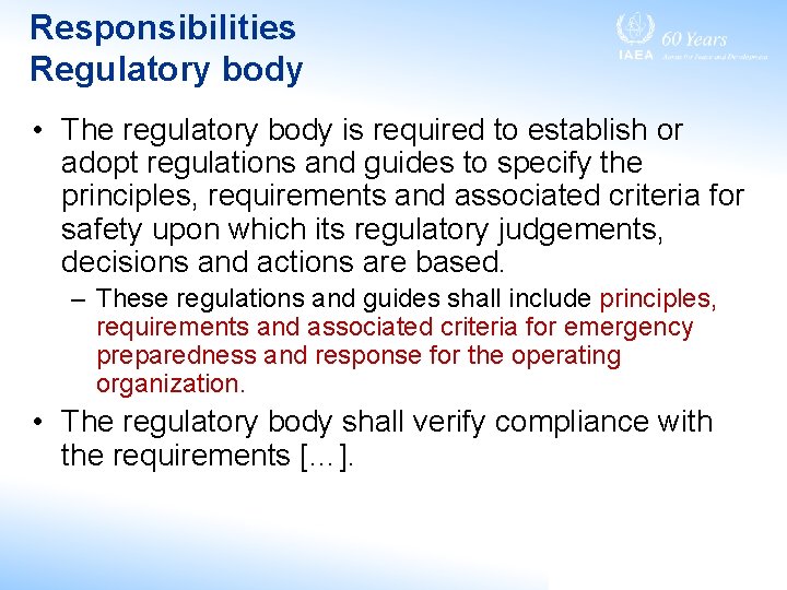 Responsibilities Regulatory body • The regulatory body is required to establish or adopt regulations