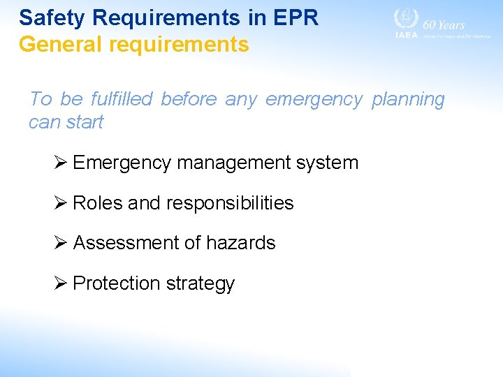 Safety Requirements in EPR General requirements To be fulfilled before any emergency planning can