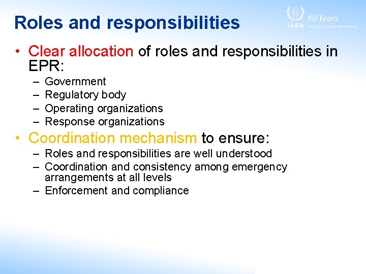 Roles and responsibilities • Clear allocation of roles and responsibilities in EPR: – –