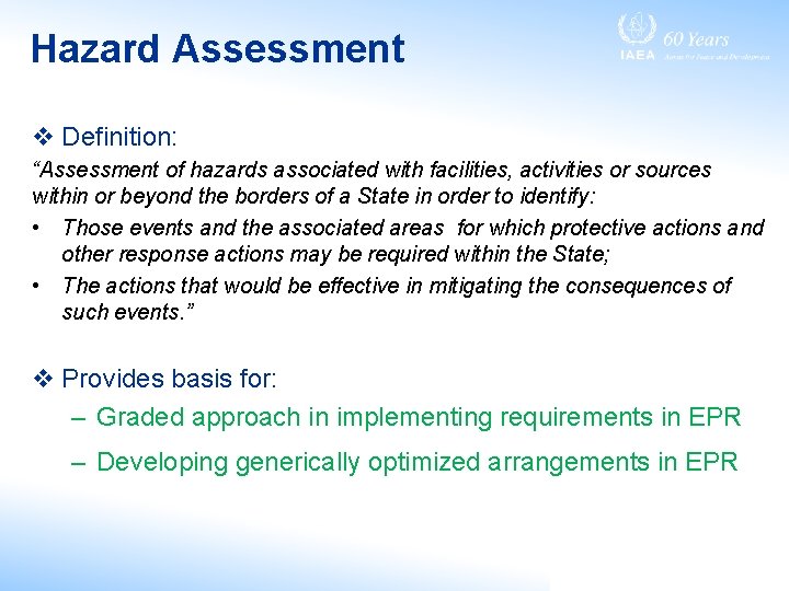 Hazard Assessment v Definition: “Assessment of hazards associated with facilities, activities or sources within