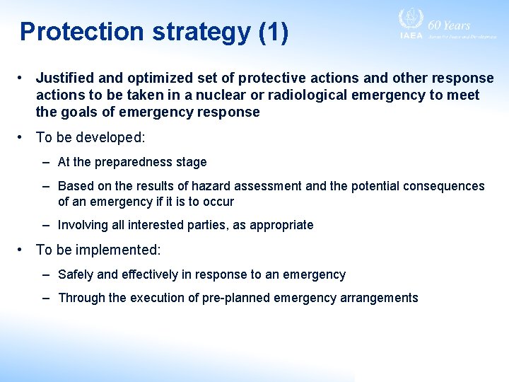 Protection strategy (1) • Justified and optimized set of protective actions and other response