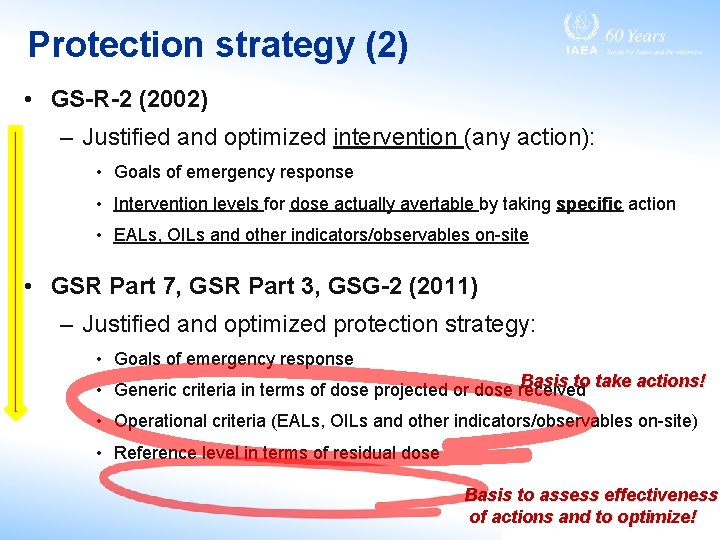 Protection strategy (2) • GS-R-2 (2002) – Justified and optimized intervention (any action): •