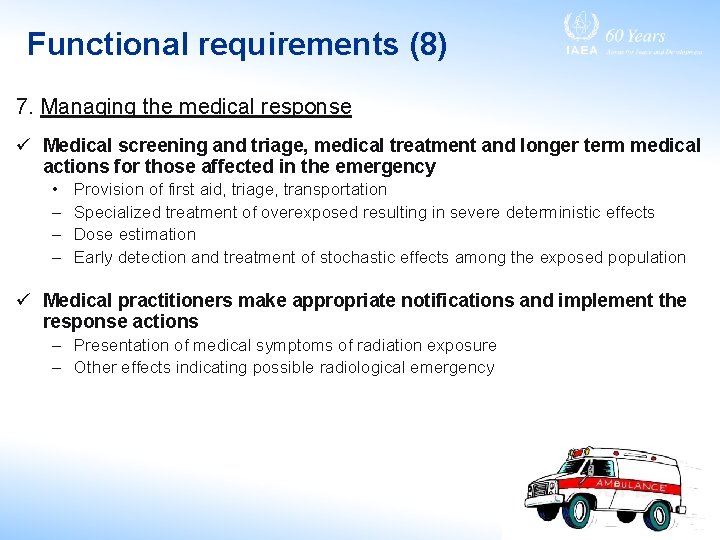 Functional requirements (8) 7. Managing the medical response ü Medical screening and triage, medical
