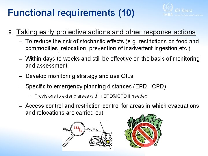 Functional requirements (10) 9. Taking early protective actions and other response actions – To
