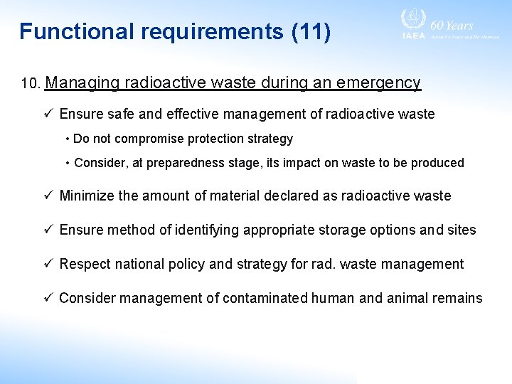 Functional requirements (11) 10. Managing radioactive waste during an emergency ü Ensure safe and