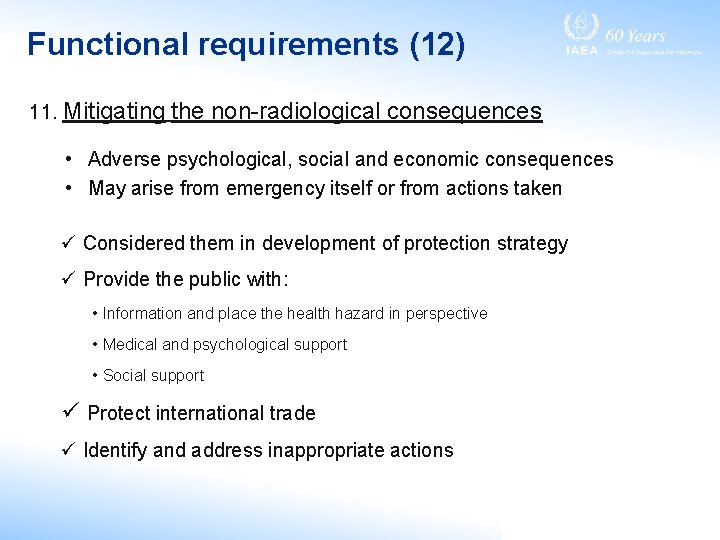 Functional requirements (12) 11. Mitigating the non-radiological consequences • Adverse psychological, social and economic