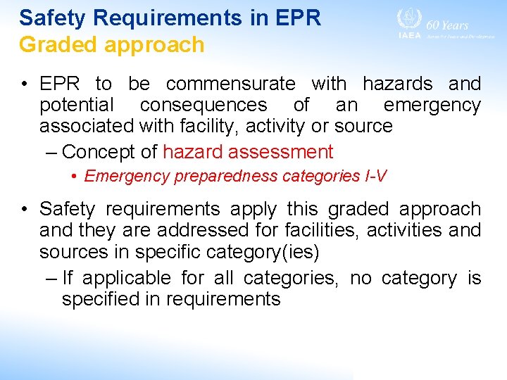 Safety Requirements in EPR Graded approach • EPR to be commensurate with hazards and