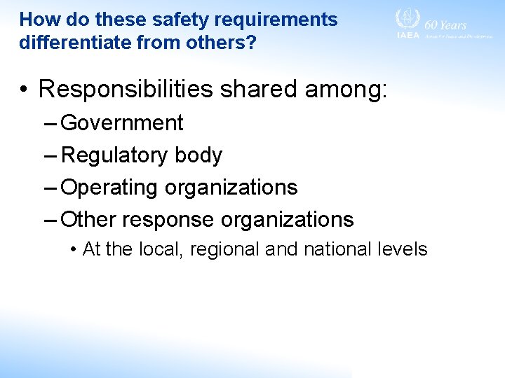 How do these safety requirements differentiate from others? • Responsibilities shared among: – Government