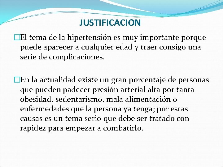JUSTIFICACION �El tema de la hipertensión es muy importante porque puede aparecer a cualquier JUSTIFICACION �El tema de la hipertensión es muy importante porque puede aparecer a cualquier