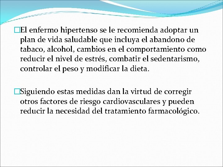 �El enfermo hipertenso se le recomienda adoptar un plan de vida saludable que incluya �El enfermo hipertenso se le recomienda adoptar un plan de vida saludable que incluya