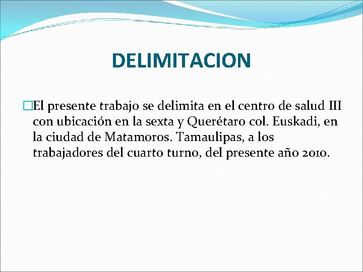 DELIMITACION �El presente trabajo se delimita en el centro de salud III con ubicación DELIMITACION �El presente trabajo se delimita en el centro de salud III con ubicación