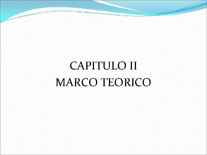 CAPITULO II MARCO TEORICO CAPITULO II MARCO TEORICO
