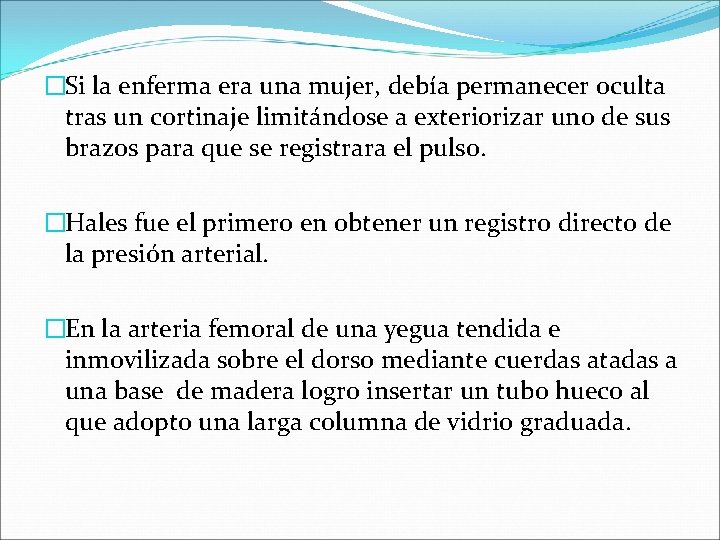 �Si la enferma era una mujer, debía permanecer oculta tras un cortinaje limitándose a �Si la enferma era una mujer, debía permanecer oculta tras un cortinaje limitándose a