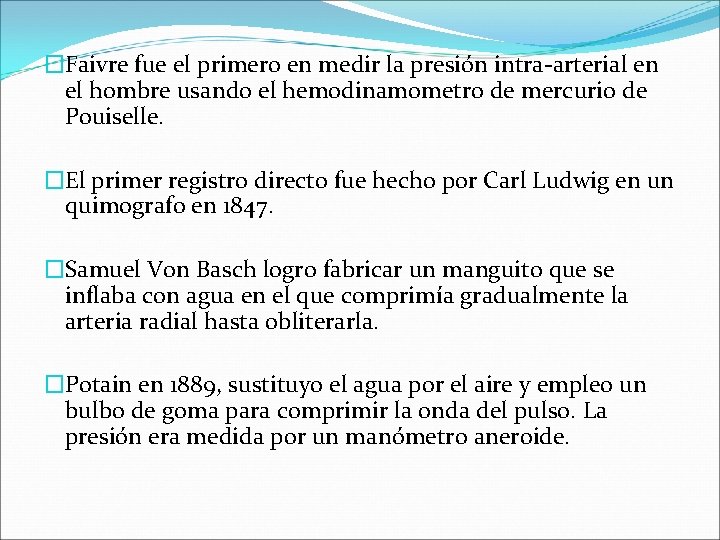 �Faivre fue el primero en medir la presión intra-arterial en el hombre usando el �Faivre fue el primero en medir la presión intra-arterial en el hombre usando el