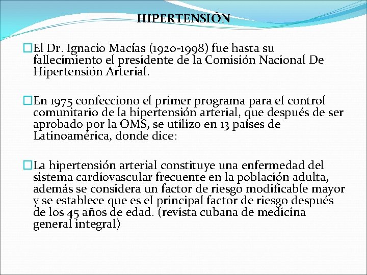 HIPERTENSIÓN �El Dr. Ignacio Macías (1920 -1998) fue hasta su fallecimiento el presidente de HIPERTENSIÓN �El Dr. Ignacio Macías (1920 -1998) fue hasta su fallecimiento el presidente de