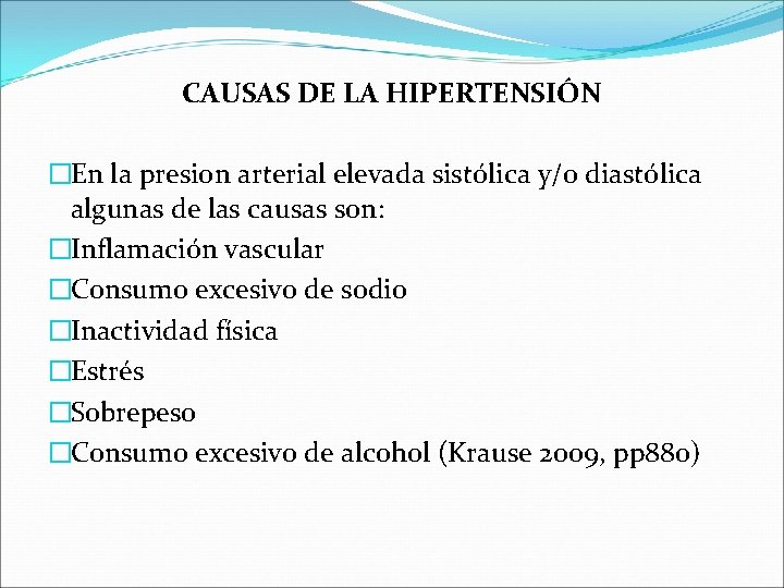 CAUSAS DE LA HIPERTENSIÓN �En la presion arterial elevada sistólica y/o diastólica algunas de CAUSAS DE LA HIPERTENSIÓN �En la presion arterial elevada sistólica y/o diastólica algunas de