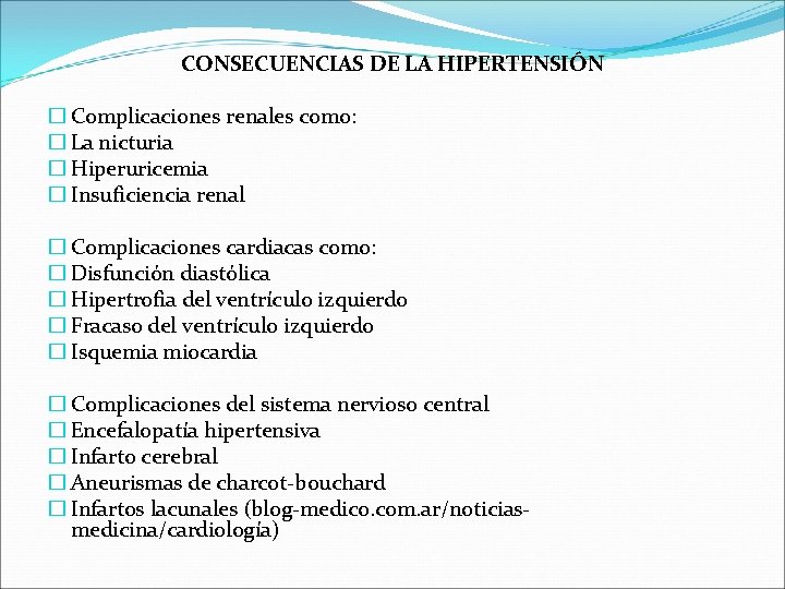 CONSECUENCIAS DE LA HIPERTENSIÓN � Complicaciones renales como: � La nicturia � Hiperuricemia � CONSECUENCIAS DE LA HIPERTENSIÓN � Complicaciones renales como: � La nicturia � Hiperuricemia �