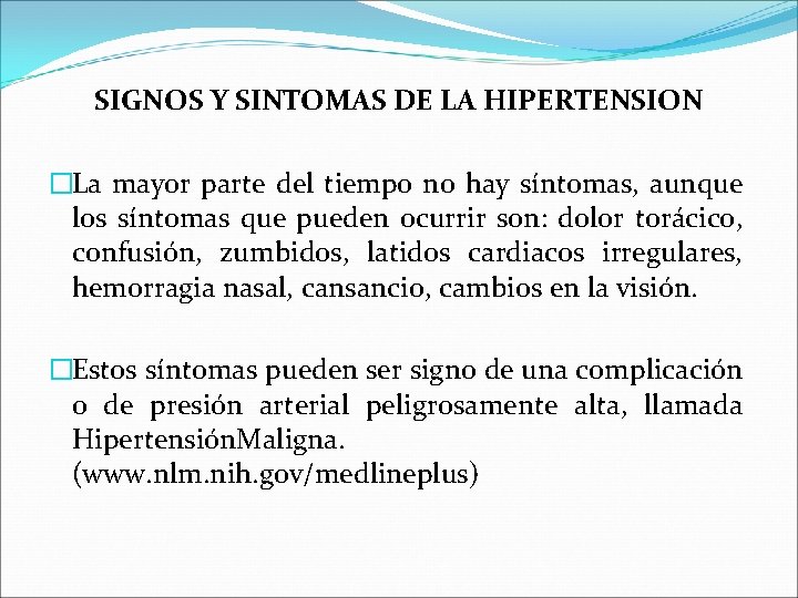 SIGNOS Y SINTOMAS DE LA HIPERTENSION �La mayor parte del tiempo no hay síntomas, SIGNOS Y SINTOMAS DE LA HIPERTENSION �La mayor parte del tiempo no hay síntomas,
