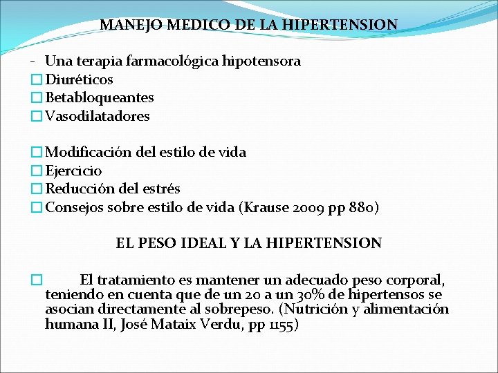 MANEJO MEDICO DE LA HIPERTENSION - Una terapia farmacológica hipotensora �Diuréticos �Betabloqueantes �Vasodilatadores �Modificación MANEJO MEDICO DE LA HIPERTENSION - Una terapia farmacológica hipotensora �Diuréticos �Betabloqueantes �Vasodilatadores �Modificación