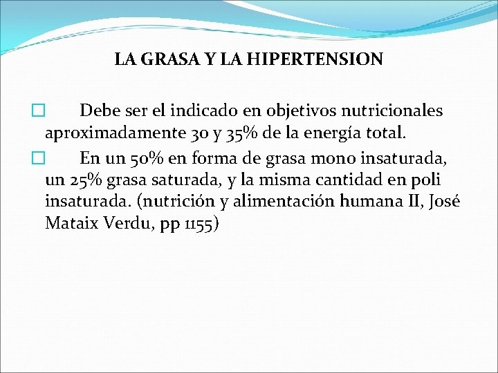 LA GRASA Y LA HIPERTENSION � Debe ser el indicado en objetivos nutricionales aproximadamente LA GRASA Y LA HIPERTENSION � Debe ser el indicado en objetivos nutricionales aproximadamente