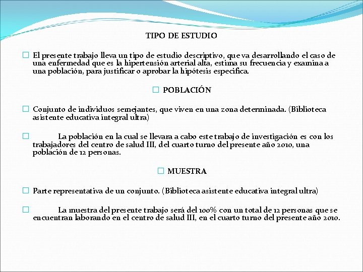 TIPO DE ESTUDIO � El presente trabajo lleva un tipo de estudio descriptivo, que TIPO DE ESTUDIO � El presente trabajo lleva un tipo de estudio descriptivo, que