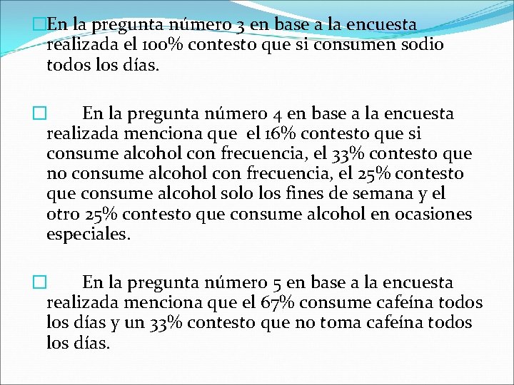 �En la pregunta número 3 en base a la encuesta realizada el 100% contesto �En la pregunta número 3 en base a la encuesta realizada el 100% contesto
