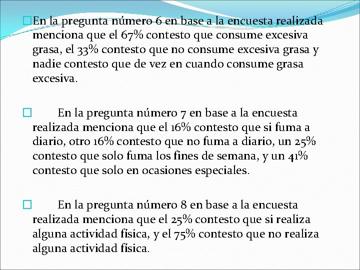 �En la pregunta número 6 en base a la encuesta realizada menciona que el �En la pregunta número 6 en base a la encuesta realizada menciona que el