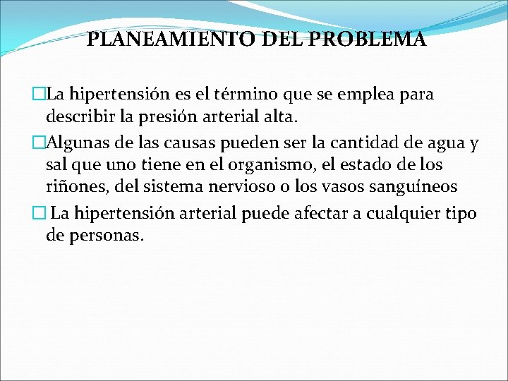 PLANEAMIENTO DEL PROBLEMA �La hipertensión es el término que se emplea para describir PLANEAMIENTO DEL PROBLEMA �La hipertensión es el término que se emplea para describir