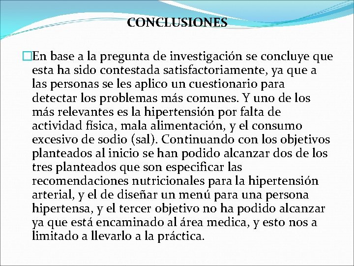 CONCLUSIONES �En base a la pregunta de investigación se concluye que esta ha sido CONCLUSIONES �En base a la pregunta de investigación se concluye que esta ha sido
