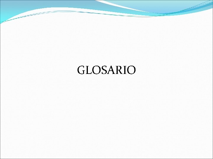 GLOSARIO GLOSARIO
