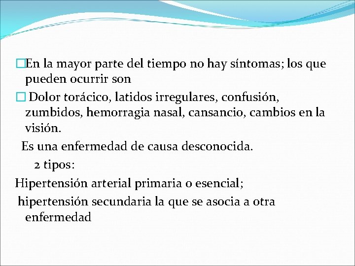 �En la mayor parte del tiempo no hay síntomas; los que pueden ocurrir son �En la mayor parte del tiempo no hay síntomas; los que pueden ocurrir son