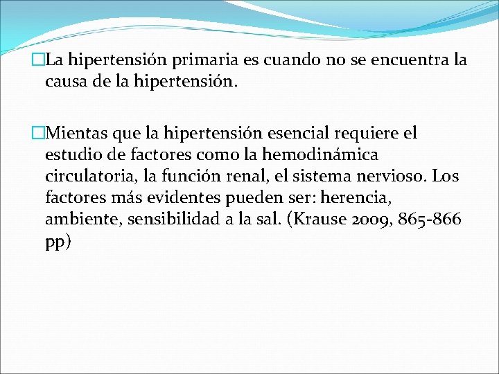 �La hipertensión primaria es cuando no se encuentra la causa de la hipertensión. �Mientas �La hipertensión primaria es cuando no se encuentra la causa de la hipertensión. �Mientas