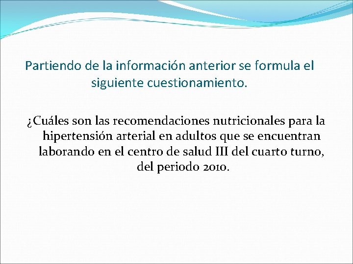 Partiendo de la información anterior se formula el siguiente cuestionamiento. ¿Cuáles son las recomendaciones Partiendo de la información anterior se formula el siguiente cuestionamiento. ¿Cuáles son las recomendaciones