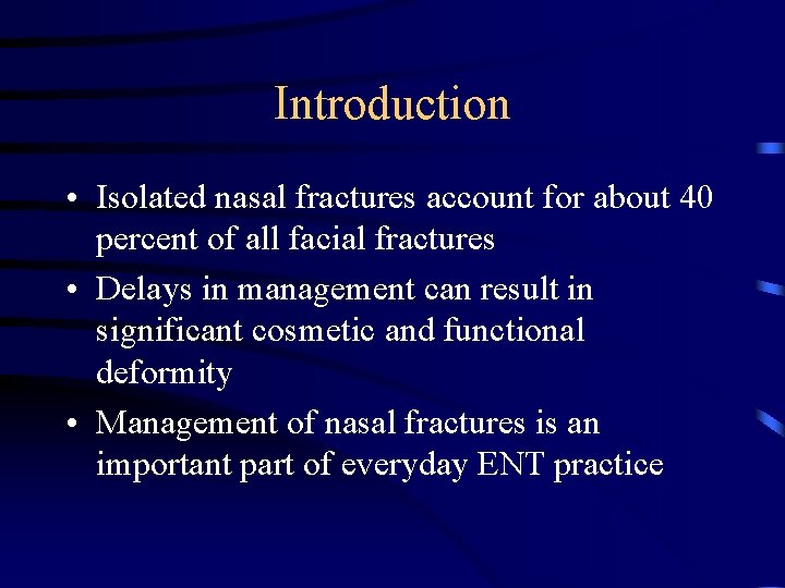 Introduction • Isolated nasal fractures account for about 40 percent of all facial fractures