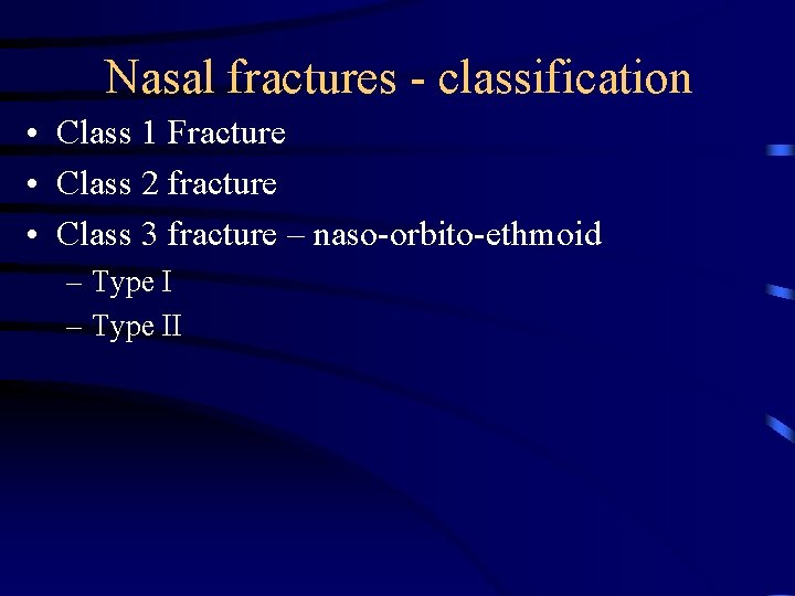 Nasal fractures - classification • Class 1 Fracture • Class 2 fracture • Class