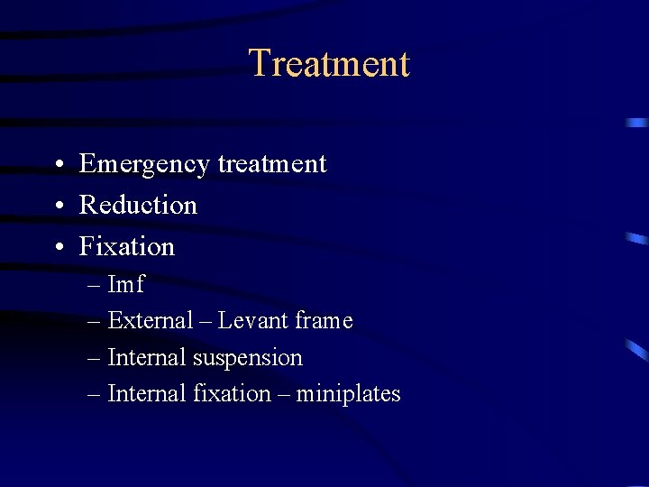 Treatment • Emergency treatment • Reduction • Fixation – Imf – External – Levant