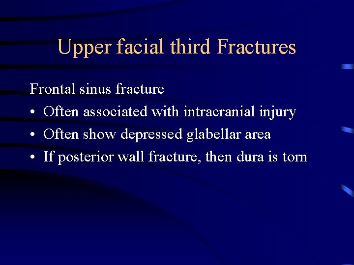 Upper facial third Fractures Frontal sinus fracture • Often associated with intracranial injury •