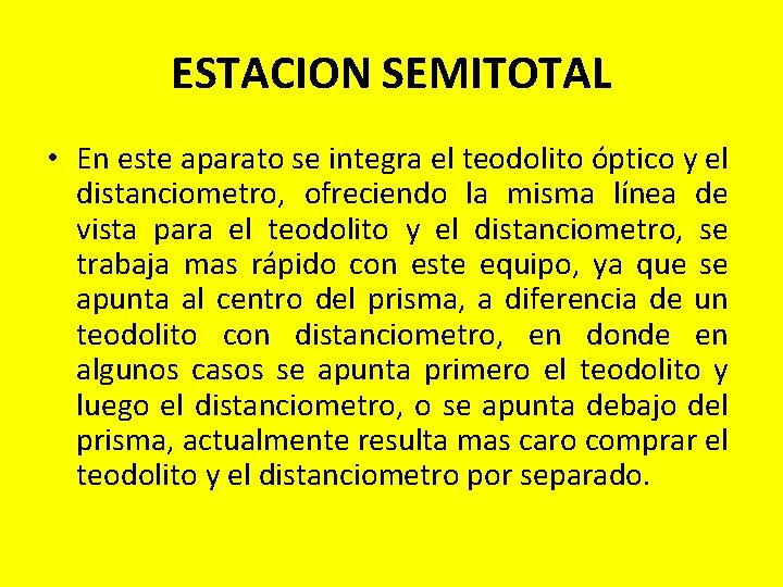 ESTACION SEMITOTAL • En este aparato se integra el teodolito óptico y el distanciometro, ESTACION SEMITOTAL • En este aparato se integra el teodolito óptico y el distanciometro,