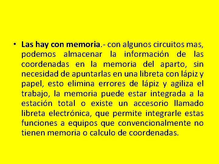 • Las hay con memoria. - con algunos circuitos mas, podemos almacenar la • Las hay con memoria. - con algunos circuitos mas, podemos almacenar la