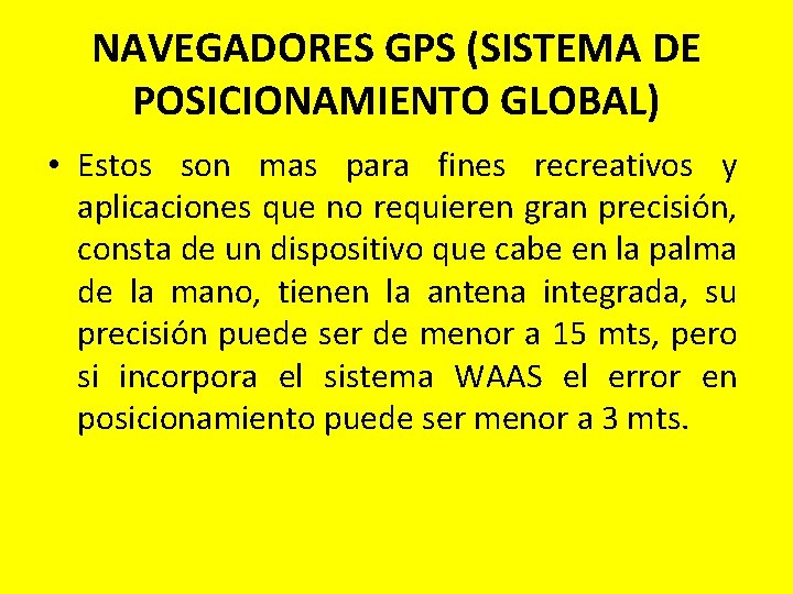 NAVEGADORES GPS (SISTEMA DE POSICIONAMIENTO GLOBAL) • Estos son mas para fines recreativos y NAVEGADORES GPS (SISTEMA DE POSICIONAMIENTO GLOBAL) • Estos son mas para fines recreativos y