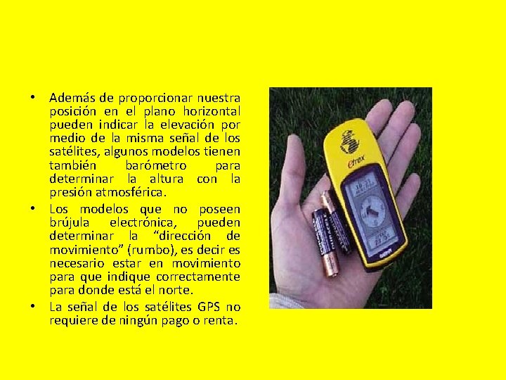 • Además de proporcionar nuestra posición en el plano horizontal pueden indicar la • Además de proporcionar nuestra posición en el plano horizontal pueden indicar la